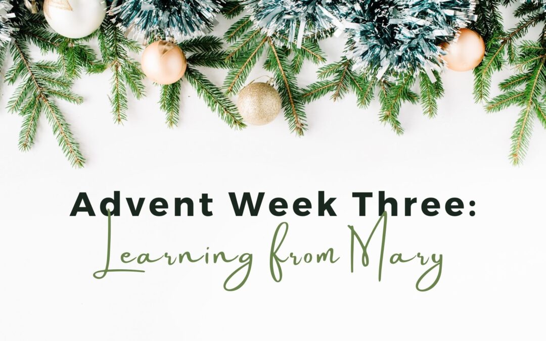 Advent Week Three: Learning from Mary