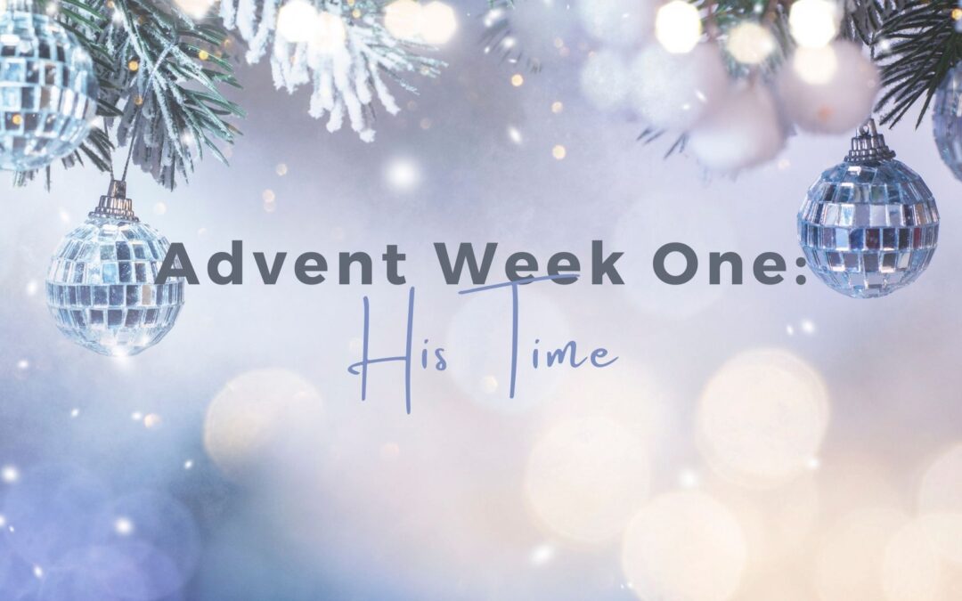 Advent Week One: His Time